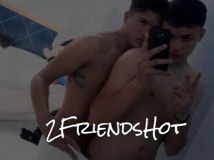 2FriendsHot