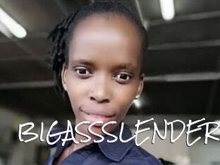 BIGASSSLENDER