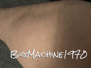 BigMachine1970