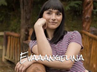 Evaaangelina