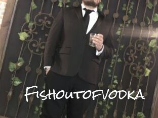 Fishoutofvodka