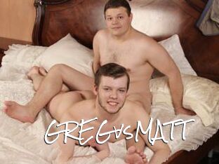 GREGvsMATT