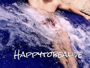 Happytobealive