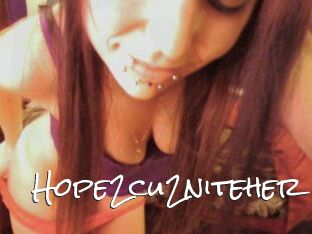 Hope2cu2niteher