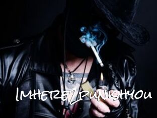 Imhere2punishyou