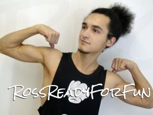 RossReadyForFun
