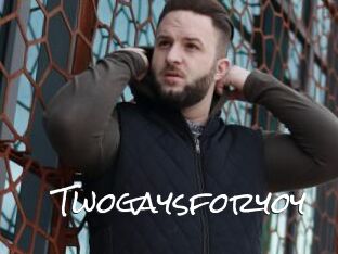 Twogaysforyoy